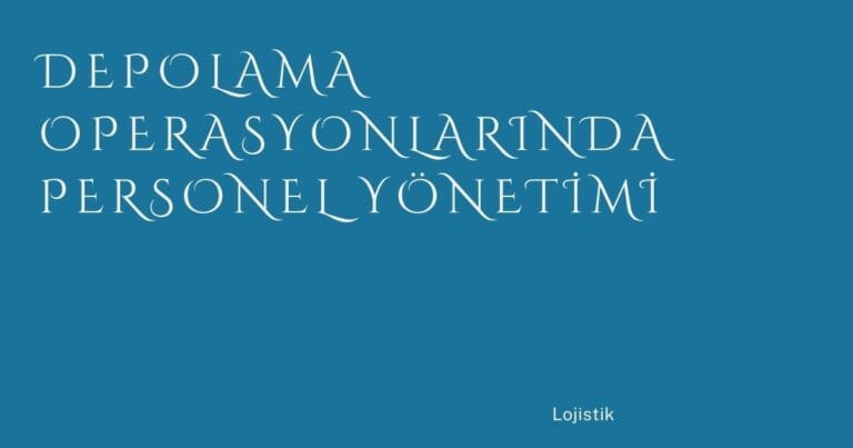 10 Depolama Operasyonlarinda Personel Yonetimi | Türkiye Rehber