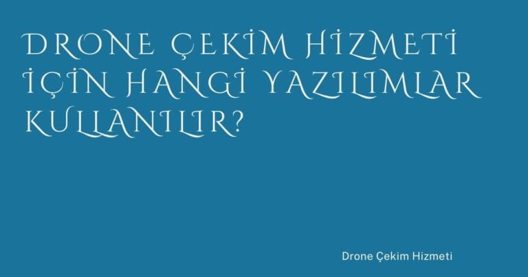 11 Drone Cekim Hizmeti Icin Hangi Yazilimlar Kullanilir | Türkiye Rehber