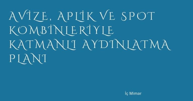 16 Avize Aplik Ve Spot Kombinleriyle Katmanli Aydinlatma Plani | Türkiye Rehber