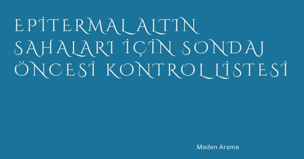 Epitermal Altın Sahaları İçin Sondaj Öncesi Kontrol Listesi