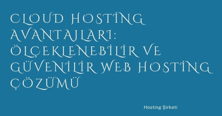 20 Cloud Hosting Avantajlari Olceklenebilir Ve Guvenilir Web Hosting Cozumu | Türkiye Rehber