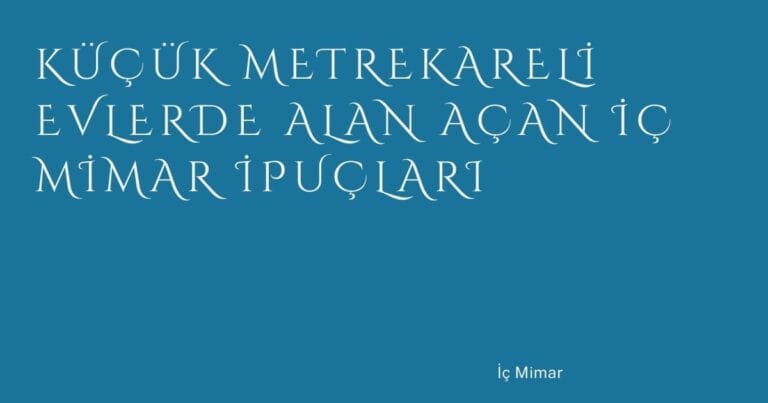 25 Kucuk Metrekareli Evlerde Alan Acan Ic Mimar Ipuclari | Türkiye Rehber