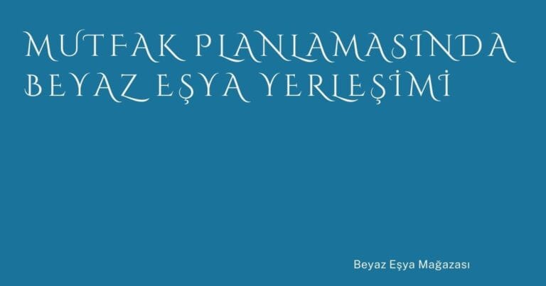 25 Mutfak Planlamasinda Beyaz Esya Yerlesimi | Türkiye Rehber