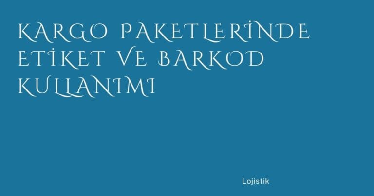 27 Kargo Paketlerinde Etiket Ve Barkod Kullanimi | Türkiye Rehber