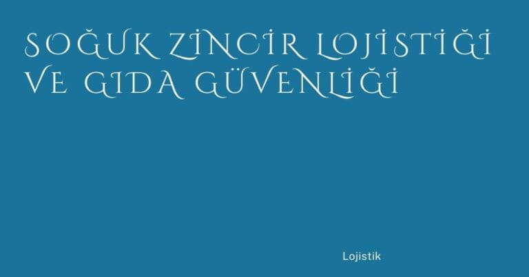 30 Soguk Zincir Lojistigi Ve Gida Guvenligi | Türkiye Rehber