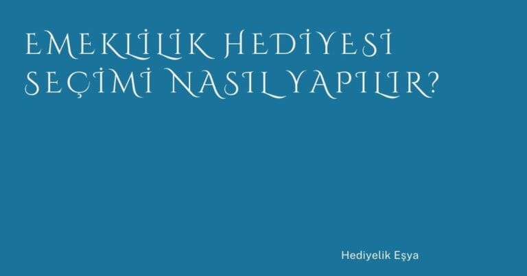33 Emeklilik Hediyesi Secimi Nasil Yapilir | Türkiye Rehber