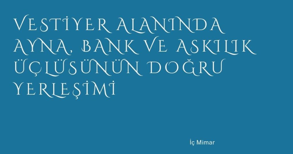 Vestiyer Alanında Ayna, Bank ve Askılık Üçlüsünün Doğru Yerleşimi Vestiyer Alanında Ayna, Bank ve Askılık Üçlüsünün Doğru Yerleşimi