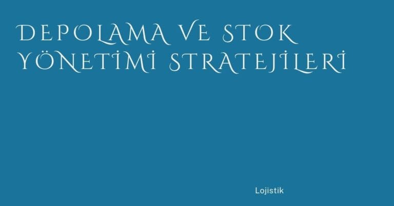 35 Depolama Ve Stok Yonetimi Stratejileri | Türkiye Rehber