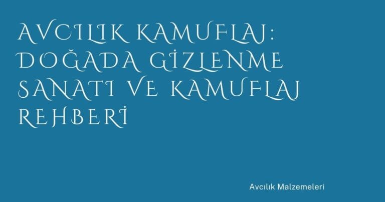 39 Avcilik Kamuflaj Dogada Gizlenme Sanati Ve Kamuflaj Rehberi | Türkiye Rehber