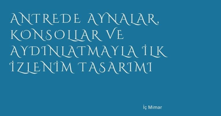 3 Antrede Aynalar Konsollar Ve Aydinlatmayla Ilk Izlenim Tasarimi | Türkiye Rehber