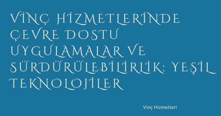 42 Vinc Hizmetlerinde Cevre Dostu Uygulamalar Ve Surdurulebilirlik Yesil Teknolojiler | Türkiye Rehber