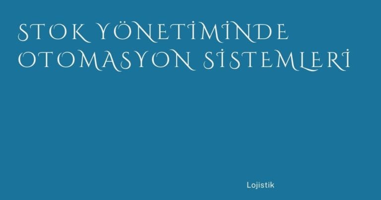 43 Stok Yonetiminde Otomasyon Sistemleri | Türkiye Rehber