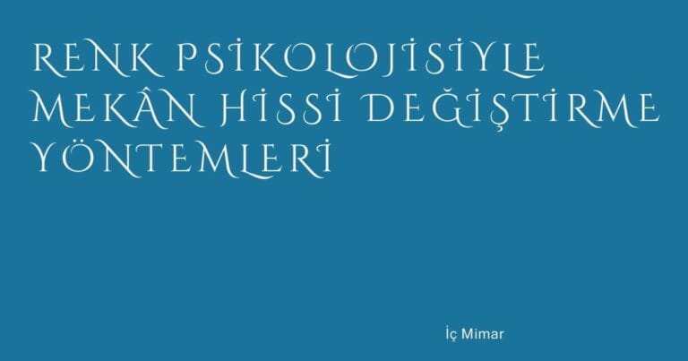 44 Renk Psikolojisiyle Mekan Hissi Degistirme Yontemleri | Türkiye Rehber