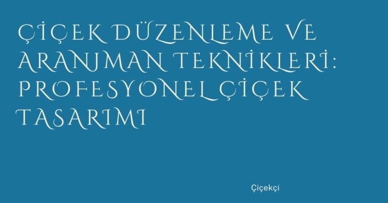 4 Cicek Duzenleme Ve Aranjman Teknikleri Profesyonel Cicek Tasarimi | Türkiye Rehber