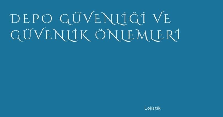 4 Depo Guvenligi Ve Guvenlik Onlemleri | Türkiye Rehber