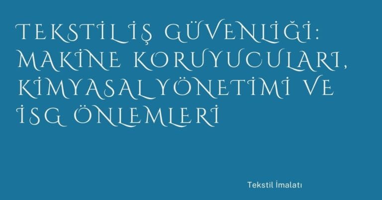 4 Tekstil Is Guvenligi Makine Koruyuculari Kimyasal Yonetimi Ve Isg Onlemleri | Türkiye Rehber