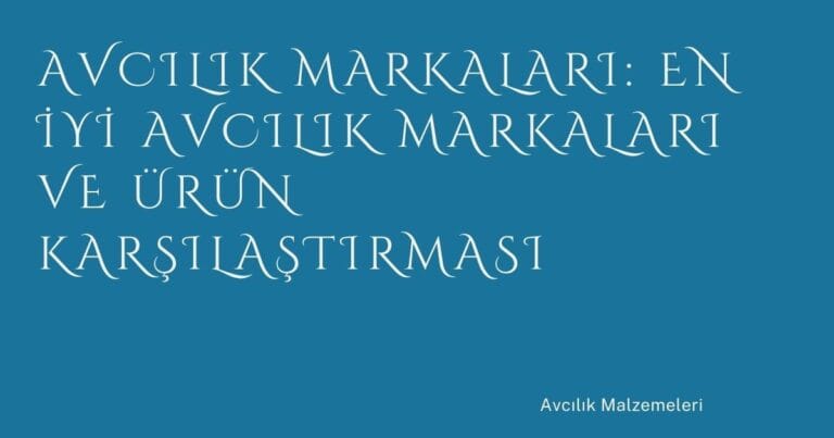 56 Avcilik Markalari En Iyi Avcilik Markalari Ve Urun Karsilastirmasi | Türkiye Rehber