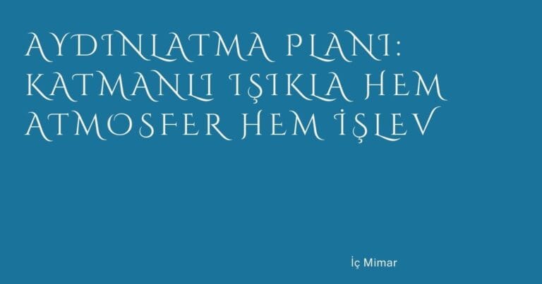 58 Aydinlatma Plani Katmanli Isikla Hem Atmosfer Hem Islev | Türkiye Rehber