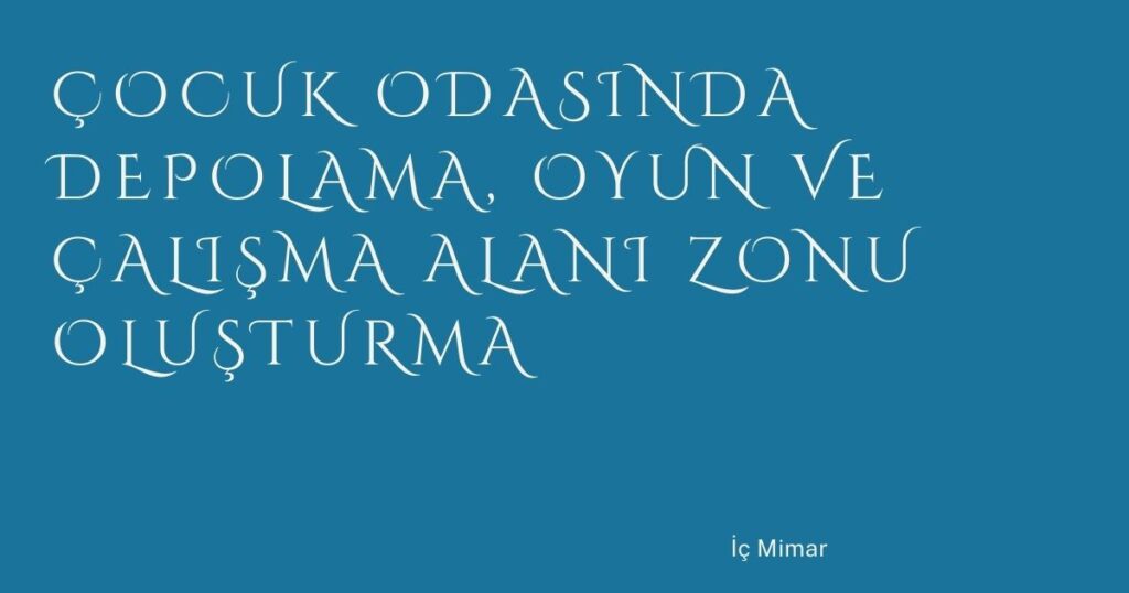 Çocuk Odasında Depolama, Oyun ve Çalışma Alanı Zonu Oluşturma Çocuk Odasında Depolama, Oyun ve Çalışma Alanı Zonu Oluşturma
