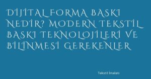 6_dijital-forma-baski-nedir-modern-tekstil-baski-teknolojileri-ve-bilinmesi-gerekenler