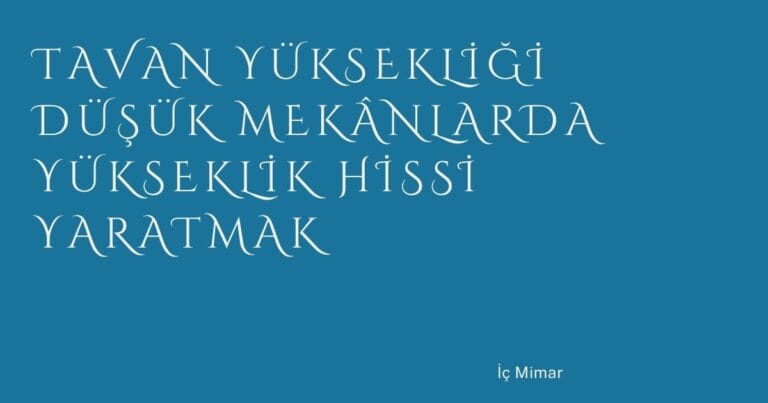 6 Tavan Yuksekligi Dusuk Mekanlarda Yukseklik Hissi Yaratmak | Türkiye Rehber