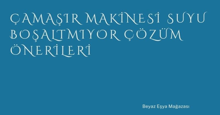 8 Camasir Makinesi Suyu Bosaltmiyor Cozum Onerileri 1 | Türkiye Rehber